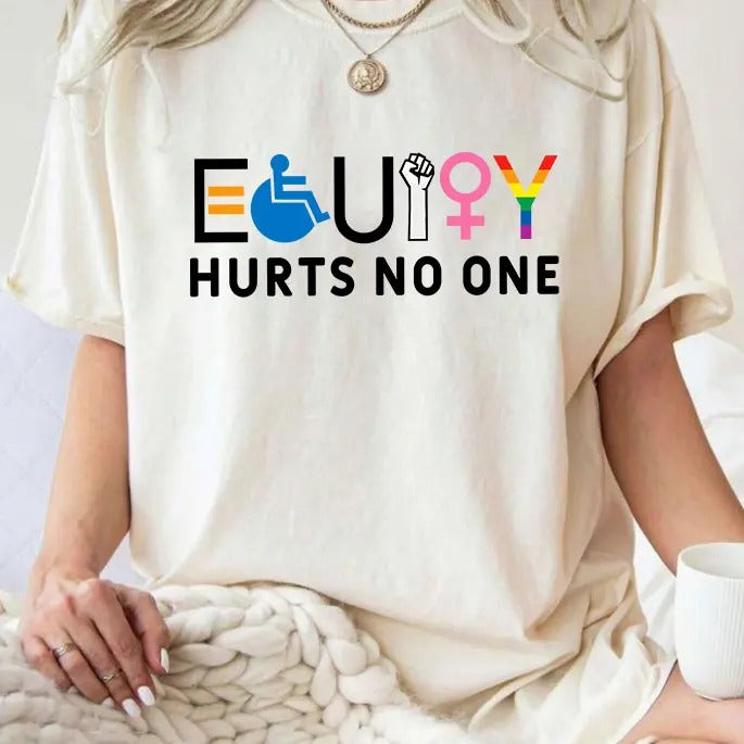 Equity Hurts No One Shirt, Equity Tee, Equal Right Tee, Feminist Shirt, Support For LGBTQ, Social Justice Shirt Hoodie,...
