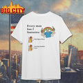 Every Man Has 2 Fantasies Beer Shirt