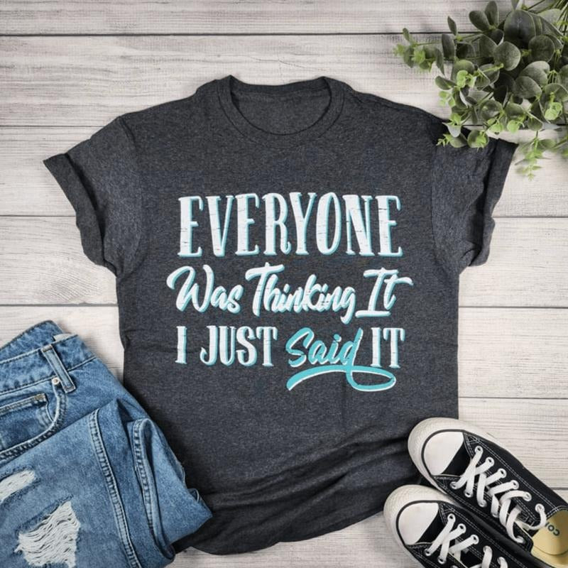 Everyone Was Thinking It Graphic T-shirt Hoodie, Sweatshirt | RetroVerseTees.com
