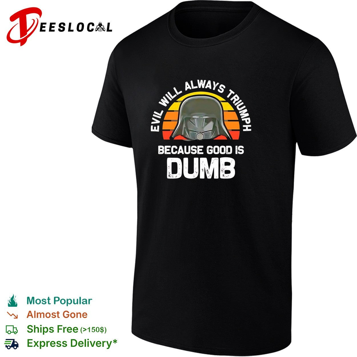 Evil will always triumph because good is dumb helmet shirt