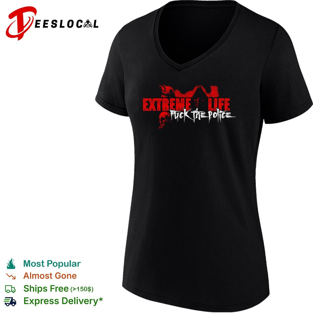 Extreme Life Fuck the Police Streetwear shirt