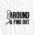 F Around & Find Out Screen Print Transfer T-Shirts, Hoodie, Sweatshirt | RetroVerseTees.com