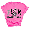 F*ck That Respectfully TShirt - Casual Summer Top Hoodie, Sweatshirt | RetroVerseTees.com