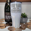 FLASH SALE | I Have Neither The Time Nor The Crayons Laser Etched Tumbler T-Shirts, Hoodie, Sweatshirt | RetroVerseTees.com