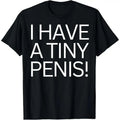 FUNNY JOKE RUDE I HAVE A TINY PENI$ SHIRT FOR MEN TEE WILLY T-Shirt made in usa Hoodie, Sweatshirt | RetroVerseTees.com