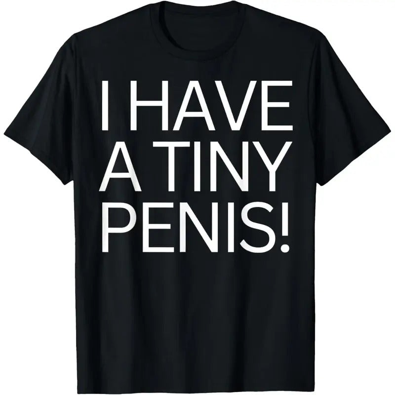 FUNNY JOKE RUDE I HAVE A TINY PENI$ SHIRT FOR MEN TEE WILLY T-Shirt made in usa Hoodie, Sweatshirt | RetroVerseTees.com