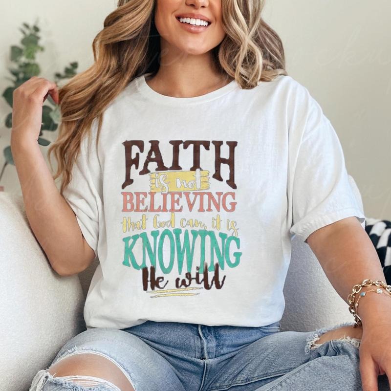 Faith Is Not Believing That God Can It Is Knowing He Will Shirt Pure Cotton Casual Street Style Crew Neck Short Sleeve...