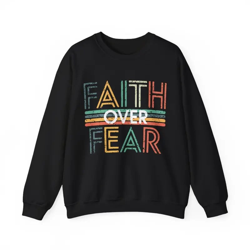 Faith Over Fear Sweatshirt, Menswear Top, Womenswear Top T-Shirts, Hoodie | RetroVerseTees.com