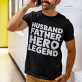 Father's Day Gift, Present for Dad, Husband Father Hero Legend T-Shirt, Shirt for Him, Anniversary or Birthday Gift,...