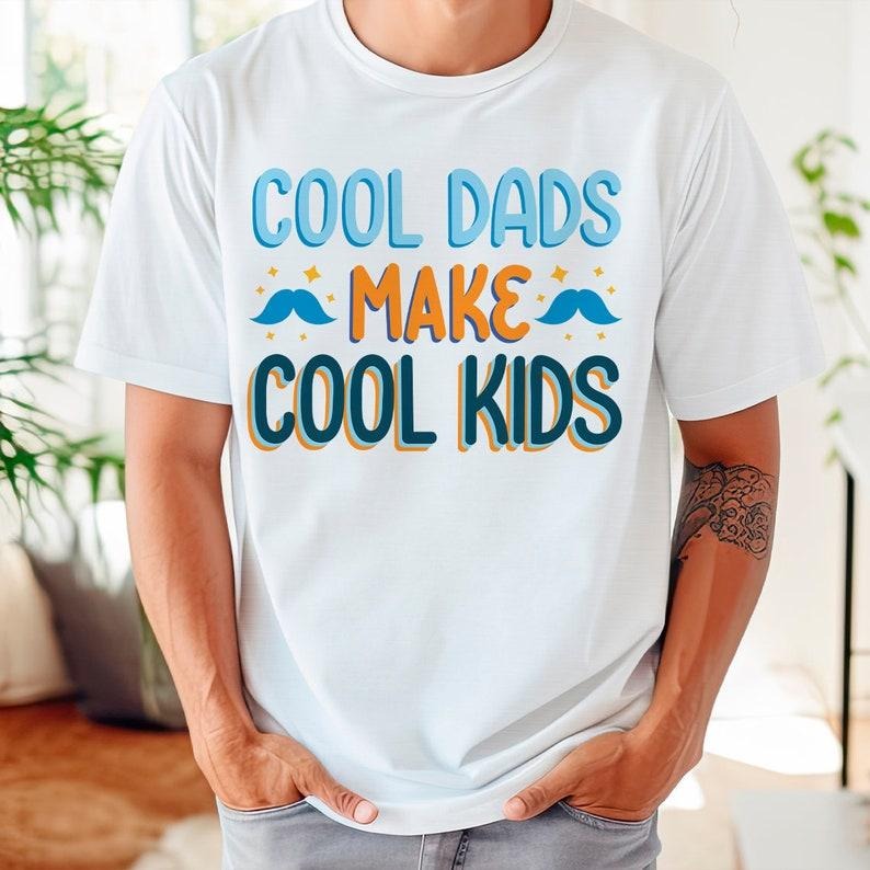 Father's Day Gifts Cool Dads Make Cools Kids T Shirt Hoodie Sweater, Funny Husband Shirt, Gift for Him, Father's Day...
