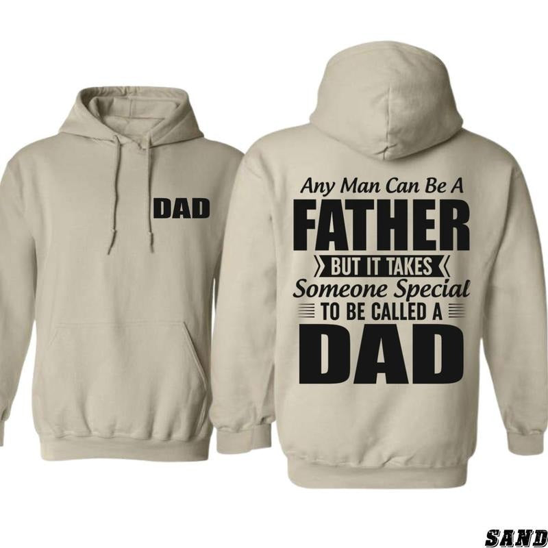 Fatherhood Hoodie - Heartwarming "Any Man Can Be a Father, But It Takes Someone Special to Be Called a Dad" Graphic,...