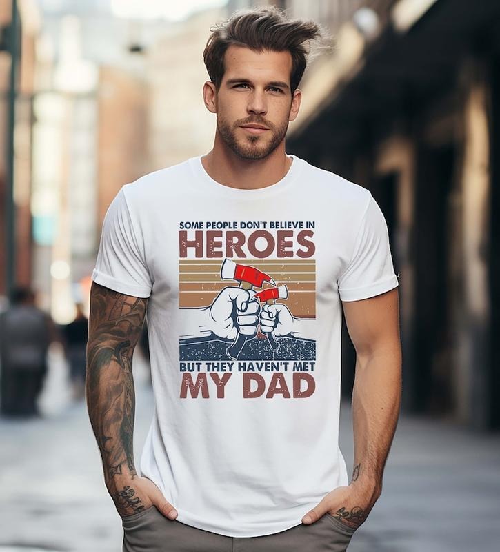Hero Dad Shirt/ Fathers Day Gift Shirt Funny Dad Shirt, Daddy Sweatshirt, Father Tee, Some People Don't Believe In Hero,...