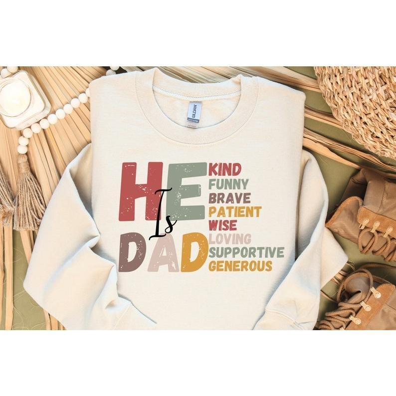 Fathers day T Shirt Hoodie Sweater, He is Dad T-shirt, father's Day Gift, Dad Design, Fathers day, For Dad, brave smart...