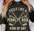 Feels Like a Penalty Box Kind of Day DTF Transfers - THIS IS NOT A SHIRT Hoodie, Sweatshirt | RetroVerseTees.com