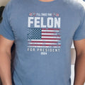 Felon for President, 2024, Conservatives Shirt, Patriot Shirt Hoodie, Sweatshirt | RetroVerseTees.com