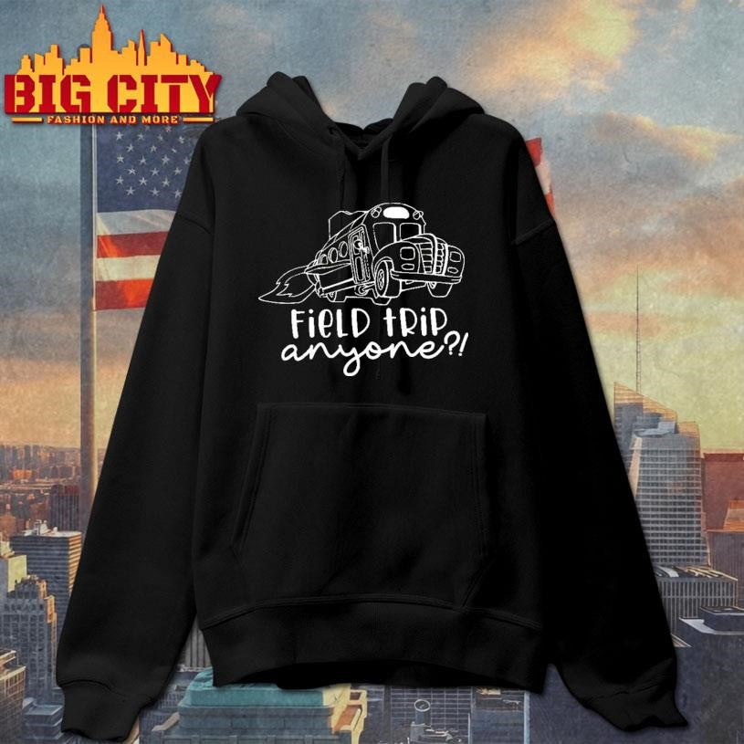 Field Trip Anyone Shirt