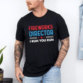 Fireworks Director I Run You Run Shirt, 4th Of July Fireworks Director Tshirt, American Patriotic Tshirt, The Fourth of...