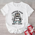 Fishing Hair Don't Care Shirt, Messy Bun Hair Shirt For Mom, Fishing Lover Gift Tee For Woman, Matching Fisher Girl Squad...