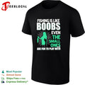 Fishing Is Like Boobs Even the Small Ones Are Fun to Play With shirt