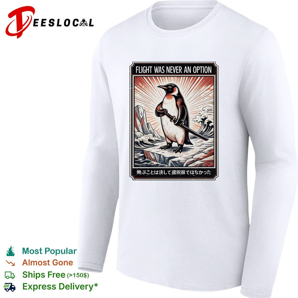 Flight was never an option penguin samurai sword shirt