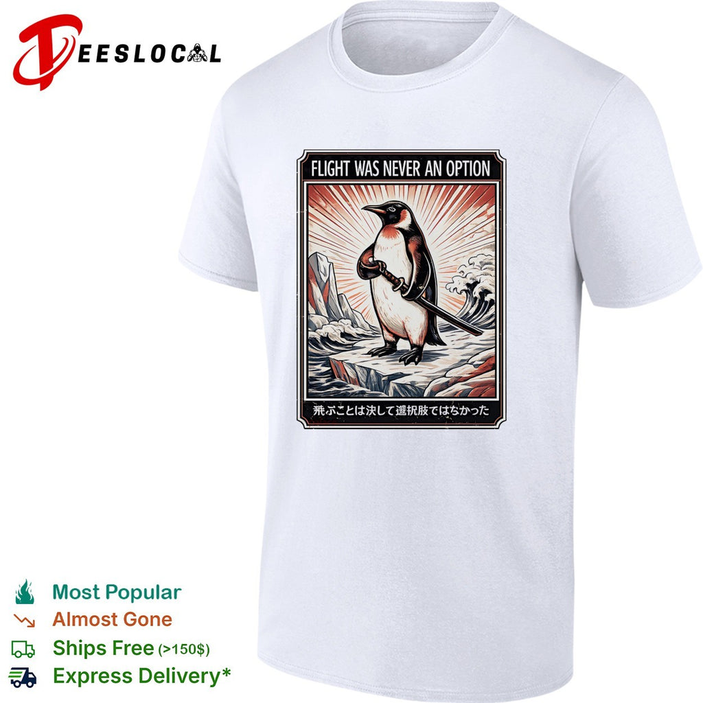 Flight was never an option penguin samurai sword shirt