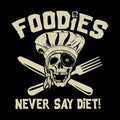 Foodies Never Say Diet