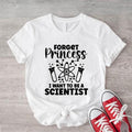 Forget Princess I Want To Be An Scientist Shirt, Scientist T-Shirt, Science Teacher Tee, Funny Science Tee For Woman,...