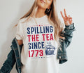 Fourth Of July Spilling The Tea Since 1773 T Shirt Hoodie Sweater Funny 4th Of July Shirt Independence Day T-shirt...