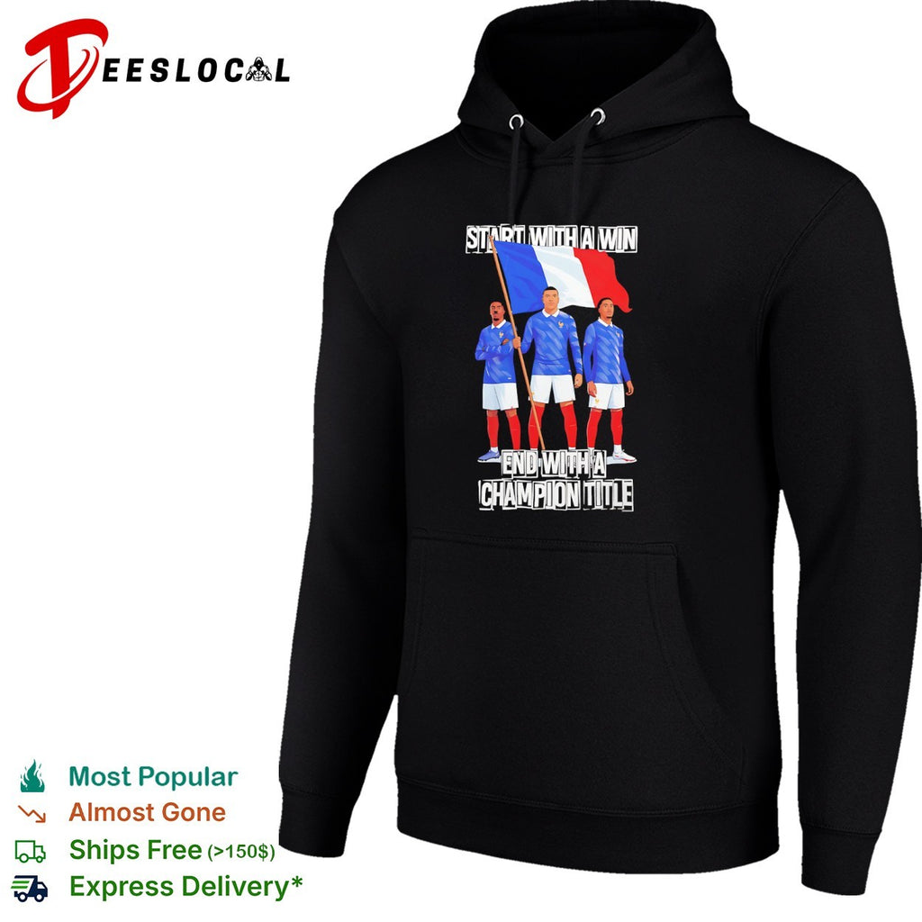 France National Football Team Start with a Win End with a Champion Title shirt