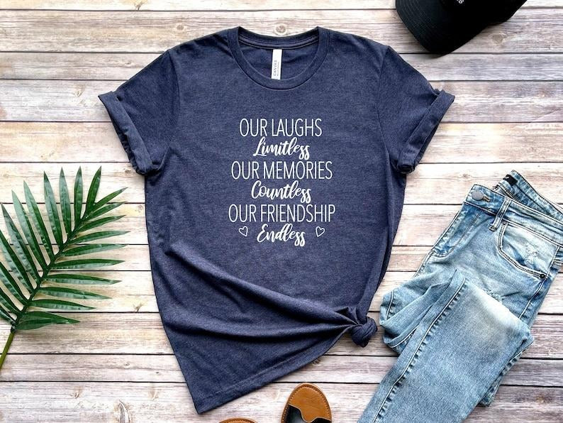 Friends, Our laughs are limitless,Our Memories Are Countless,Our Friendship is Endless, Best Friends Shirts, Best Friend...