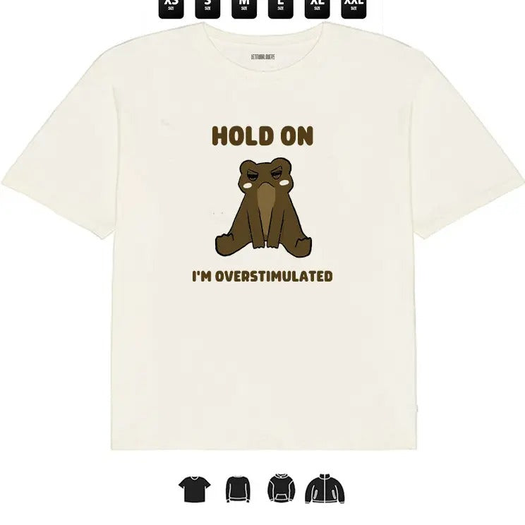 Frog Hold On , I'm Overstimulated l Unisex T-Shirt, Gifts Hoodie, Sweatshirt | RetroVerseTees.com