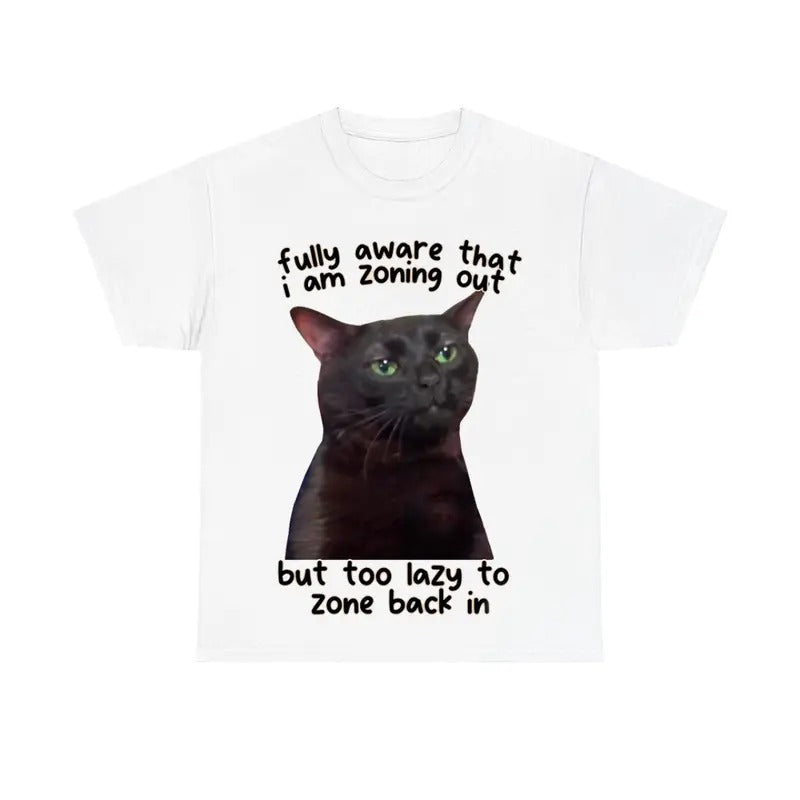 Fully Aware That I Am Zoning Out Cat Tee, Funny Cat Shirt Hoodie, Sweatshirt | RetroVerseTees.com