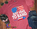 Funny 4th of July Fireworks Shirt - Just Here To Bang - Mens or Womens Patriotic USA American Flag Firecracker T-Shirt...