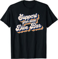 Funny Bar Shirts, Support Your Local Dive Bar Retro Dive Bar T-Shirt Menswear Top