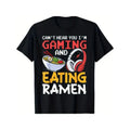 Funny Can't Hear You I'm Gaming And Eating Ramen Gamer Gift Unisex T-Shirt Made in USA Hoodie, Sweatshirt