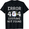 Funny Error 404 Costume Not Found Shirt, Error 404 Costume Not Found Gamer Halloween T-Shirt
