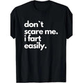 [Funny Fart T-Shirt] Funny T-Shirt - Don't Scare Me I Fart Easily