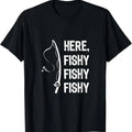 Funny Fishing Shirts, Here Fishy Fishy Funny Fishing T-Shirt Cotton Fashion Casual Classic Hoodie, Sweatshirt