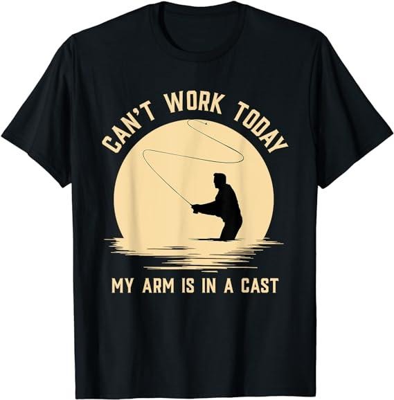 Funny Fly Fishing T-Shirt, Can't Work Today My Arm is in A Cast Funny T-Shirt Menswear Casual Cotton Hoodie, Sweatshirt