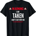 Funny Gift I'm Taken shirt for Men - Don't Flirt With Me T-Shirt | Tee for Men & Women | Cotton Hoodie, Sweatshirt