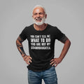 Funny Grandpa Tshirt - You Can't Tell Me What To Do You're Not My Granddaughter