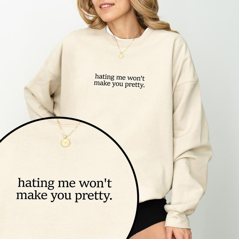 Funny Hating Me Won't Make You Pretty Sweatshirt, Empowerment Crewneck, Adult Humor Long Sleeved Pullover, Confidence Mom...