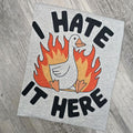 Funny I hate it here Graphic Tee or Sweatshirt Hoodie | RetroVerseTees.com
