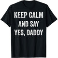 Funny Keep Calm Yes Daddy BDSM Kink Sex Lover Xmas T-Shirt T-Shirt made in usa Hoodie, Sweatshirt | RetroVerseTees.com
