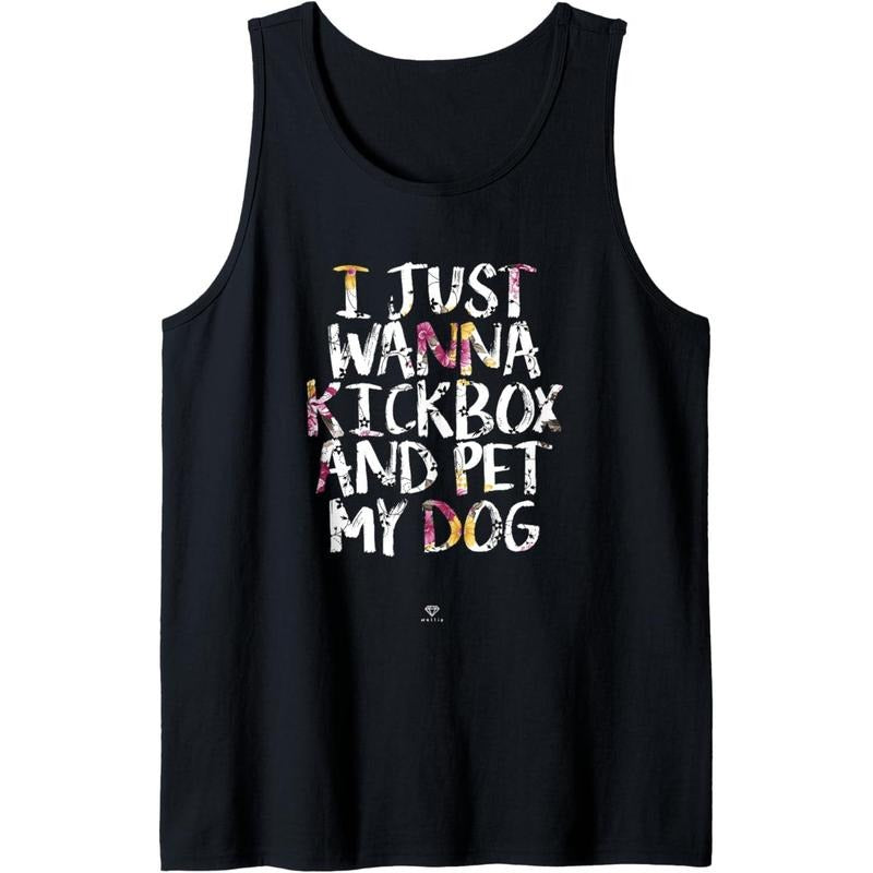 Funny Kickboxing Gift - I Just Wanna Kickbox and Pet my Dog Tank Top Made in USA T-Shirts, Hoodie, Sweatshirt