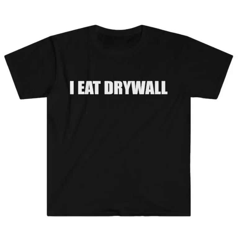 Funny Meme I EAT DRYWALL Joke Tee Gift  Fans  Tshirt Hoodie, Sweatshirt | RetroVerseTees.com