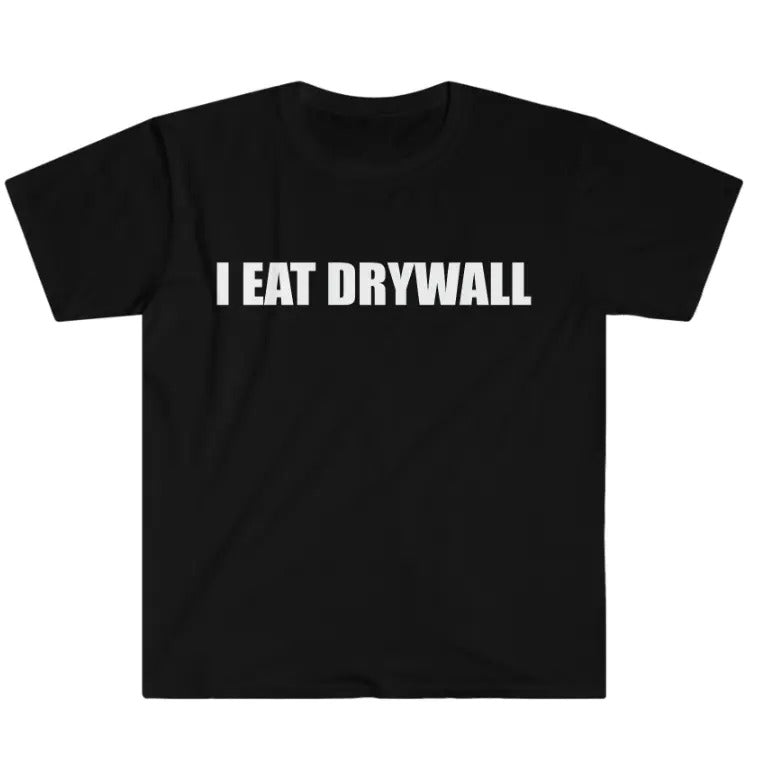 Funny Meme TShirt, I EAT DRYWALL Joke Tee, Gift Shirt Hoodie, Sweatshirt | RetroVerseTees.com