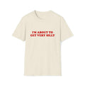 Funny Meme Tshirt I'm About To Get Very Silly Joke Tee Gift Shirt Hoodie, Sweatshirt | RetroVerseTees.com
