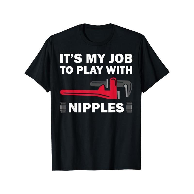Funny Plumber Gift For Men Cool Plumbing Play With Nipples Unisex T-Shirt Made in USA Hoodie, Sweatshirt | RetroVerseTees.com