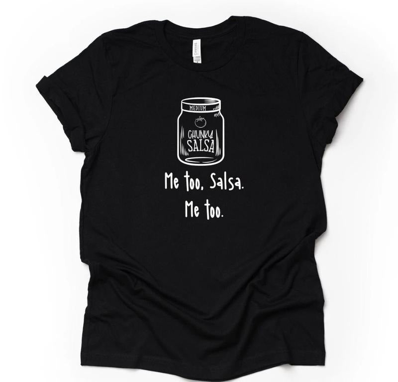Funny Salsa Tee, Chunky Salsa, Me Too Salsa, Me too s unisex shirt- unisex t shirt Hoodie, Sweatshirt | RetroVerseTees.com